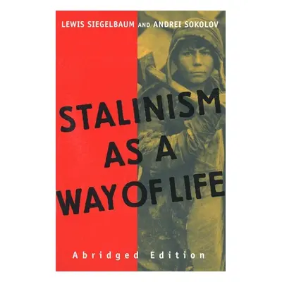 "Stalinism as a Way of Life: A Narrative in Documents" - "" ("Siegelbaum Lewis H.")