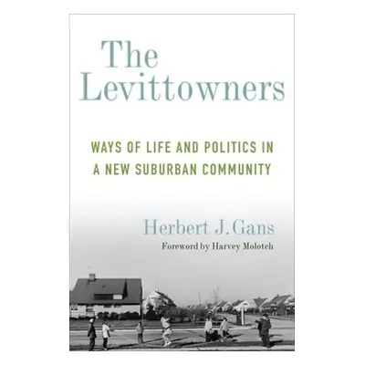 "The Levittowners: Ways of Life and Politics in a New Suburban Community" - "" ("Gans Herbert J.