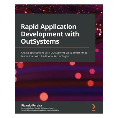 "Rapid Application Development with OutSystems: Create applications with OutSystems up to seven 