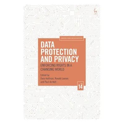 "Data Protection and Privacy, Volume 14: Enforcing Rights in a Changing World" - "" ("Hallinan D