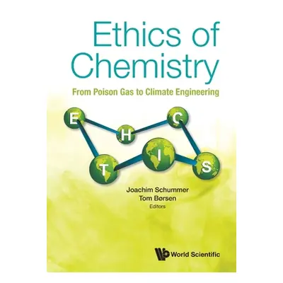 "Ethics of Chemistry: From Poison Gas to Climate Engineering" - "" ("Schummer Joachim")