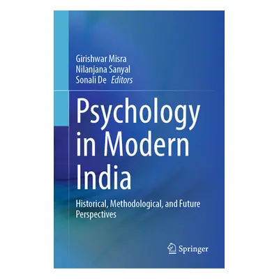 "Psychology in Modern India: Historical, Methodological, and Future Perspectives" - "" ("Misra G