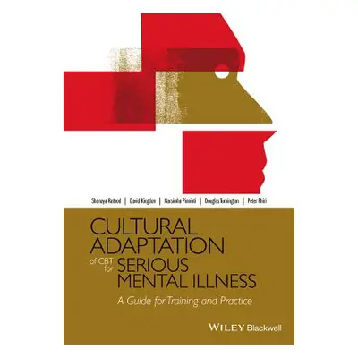 "Cultural Adaptation of CBT for Serious Mental Illness: A Guide for Training and Practice" - "" 