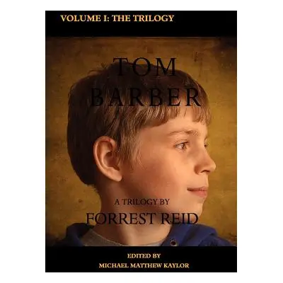 "The Tom Barber Trilogy: Volume I: Uncle Stephen, the Retreat, and Young Tom" - "" ("Reid Forres