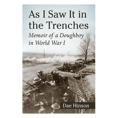 "As I Saw It in the Trenches: Memoir of a Doughboy in World War I" - "" ("Hinson Dae")