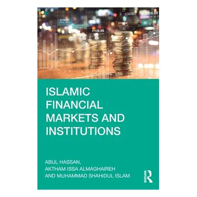 "Islamic Financial Markets and Institutions" - "" ("Hassan Abul")