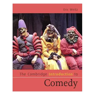 "The Cambridge Introduction to Comedy" - "" ("Weitz Eric")