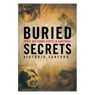 "Buried Secrets: Truth and Human Rights in Guatemala" - "" ("Sanford V.")