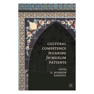 "Cultural Competence in Caring for Muslim Patients" - "" ("Rassool G. Hussein")