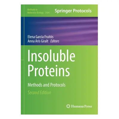 "Insoluble Proteins: Methods and Protocols" - "" ("Garcia Fruits Elena")