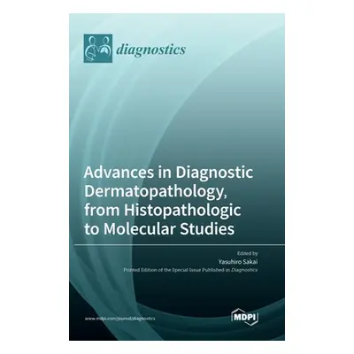 "Advances in Diagnostic Dermatopathology, from Histopathologic to Molecular Studies" - "" ("Saka