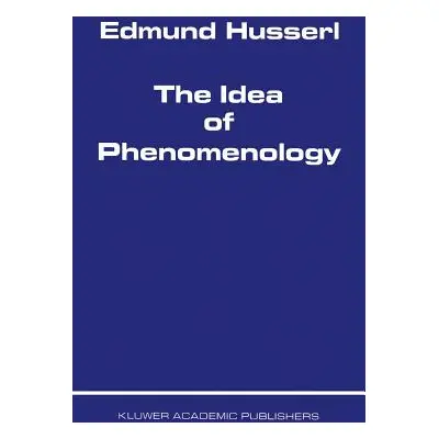 "The Idea of Phenomenology" - "" ("Husserl Edmund")