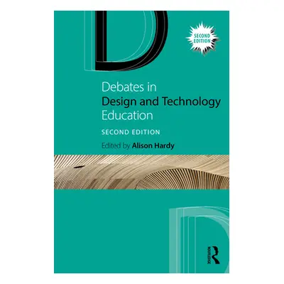 "Debates in Design and Technology Education" - "" ("Hardy Alison")