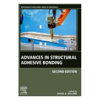 "Advances in Structural Adhesive Bonding" - "" ("Dillard David A.")