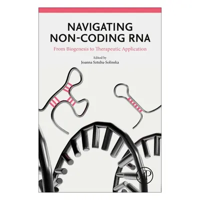 "Navigating Non-Coding RNA: From Biogenesis to Therapeutic Application" - "" ("Sztuba-Solinska J