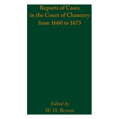 "Reports of Cases in the Court of Chancery from 1660 to 1673: Volume 583" - "" ("Bryson W. H.")