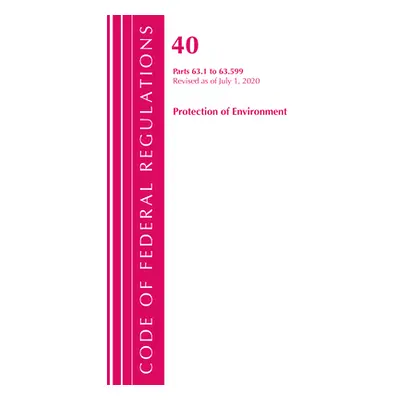 "Code of Federal Regulations, Title 40 Protection of the Environment 63.1-63.599, Revised as of 