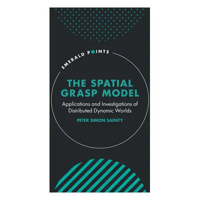 "The Spatial Grasp Model: Applications and Investigations of Distributed Dynamic Worlds" - "" ("