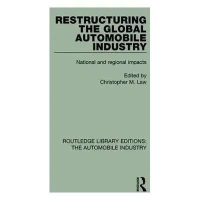 "Restructuring the Global Automobile Industry: National and Regional Impacts" - "" ("Law Christo