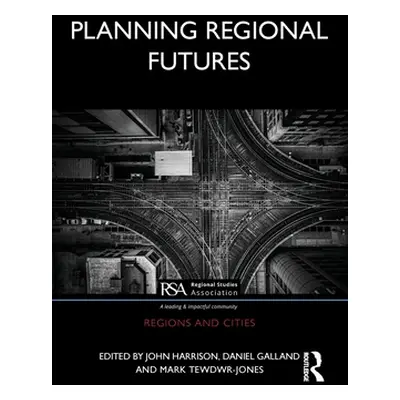 "Planning Regional Futures" - "" ("Harrison John")