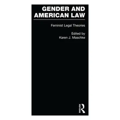 "Feminist Legal Theories" - "" ("Maschke Karen")