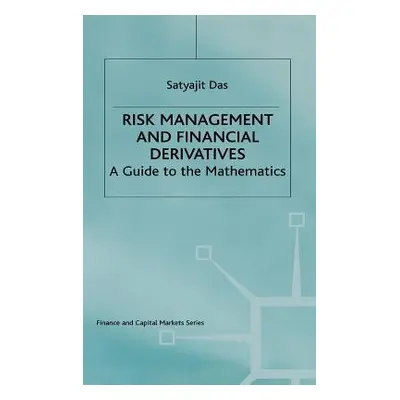 "Risk Management and Financial Derivatives: A Guide to the Mathematics" - "" ("Das Satyajit")