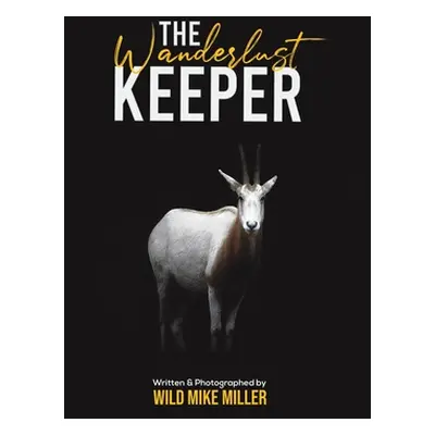 "The Wanderlust Keeper" - "" ("Miller Wild Mike")