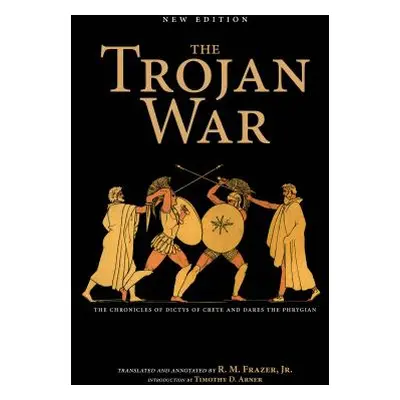 "The Trojan War, New Edition: The Chronicles of Dictys of Crete and Dares the Phrygian" - "" ("F