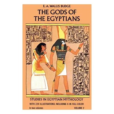 "The Gods of the Egyptians, Volume 2" - "" ("Budge E. a. Wallis")