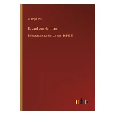 "Eduard von Hartmann: Erinnerungen aus den Jahren 1868-1881" - "" ("Heymons C.")