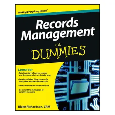 "Records Management for Dummies" - "" ("Blake Richardson Crm")