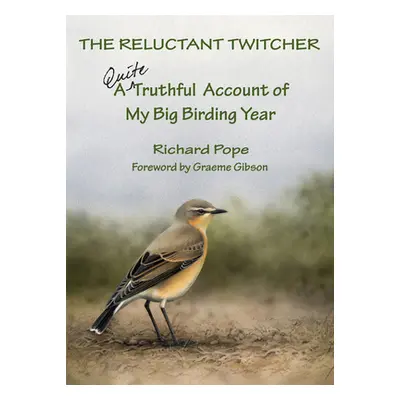 "The Reluctant Twitcher: A Quite Truthful Account of My Big Birding Year" - "" ("Pope Richard")