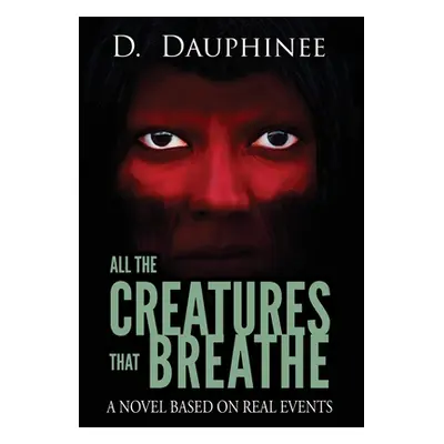 "All the Creatures that Breathe" - "" ("Dauphinee D.")