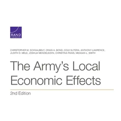 "The Army's Local Economic Effects, 2nd Edition" - "" ("Schnaubelt Christopher M.")