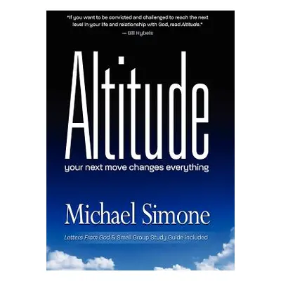 "Altitude: Your next move changes everything" - "" ("Simone Michael")