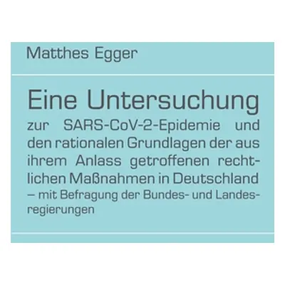 "Eine Untersuchung zur SARS-CoV-2-Epidemie und den rationalen Grundlagen der aus ihrem Anlass ge