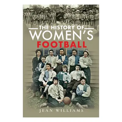 "The History of Women's Football" - "" ("Williams Jean")