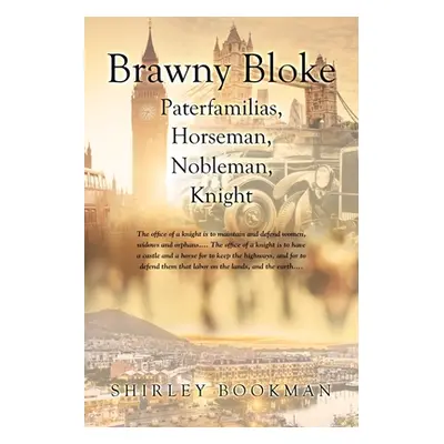 "Brawny Bloke: Paterfamilias, Horseman, Nobleman, Knight" - "" ("Bookman Shirley")