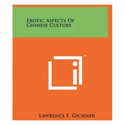 "Erotic Aspects Of Chinese Culture" - "" ("Gichner Lawrence E.")