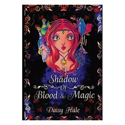 "A Shadow of Blood & Magic" - "" ("Hale Daisy")