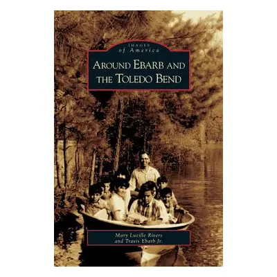 "Around Ebarb and the Toledo Bend" - "" ("Rivers Mary Lucille")