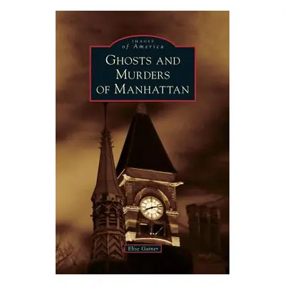 "Ghosts and Murders of Manhattan" - "" ("Gainer Elise")