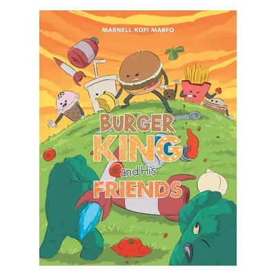 "Burger King and His Friends" - "" ("Marfo Marnell Kofi")