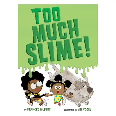 "Too Much Slime!" - "" ("Gilbert Frances")