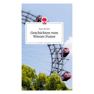 "Geschichten vom Wiener Prater. Life is a Story - story.one" - "" ("Heimlich Jrgen")