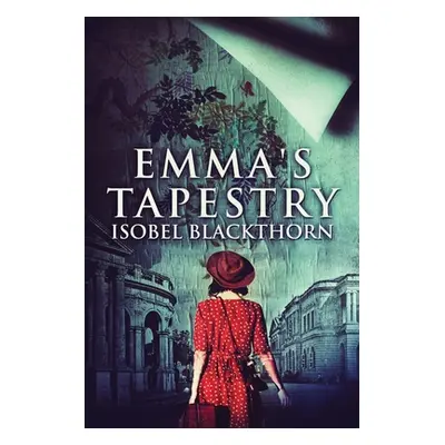 "Emma's Tapestry: Large Print Edition" - "" ("Blackthorn Isobel")