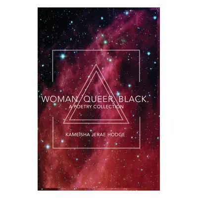 "Woman. Queer. Black." - "" ("Hodge Kameisha Jerae")