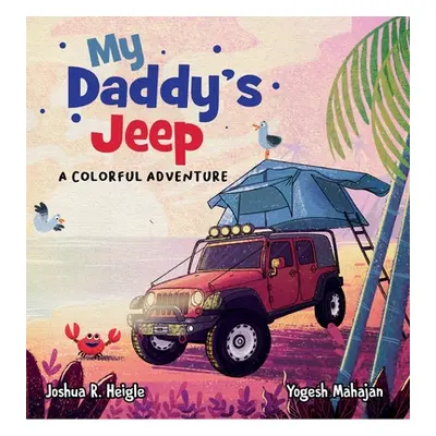 "My Daddy's Jeep: A Colorful Adventure" - "" ("Heigle Joshua R.")