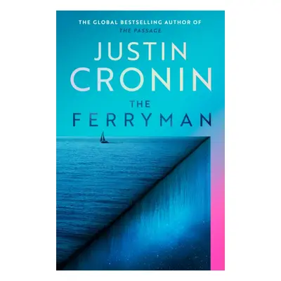 "Ferryman" - "The Brand New Epic from the Visionary Bestseller of The Passage Trilogy" ("Cronin 