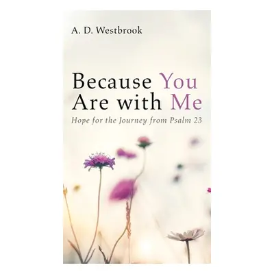 "Because You Are with Me" - "" ("Westbrook A. D.")